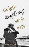 Si los monstruos no se van by Elsa García