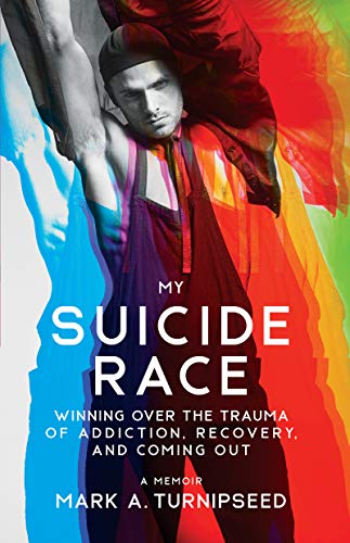 My Suicide Race: Winning Over the Trauma of Addiction, Recovery, and Coming Out