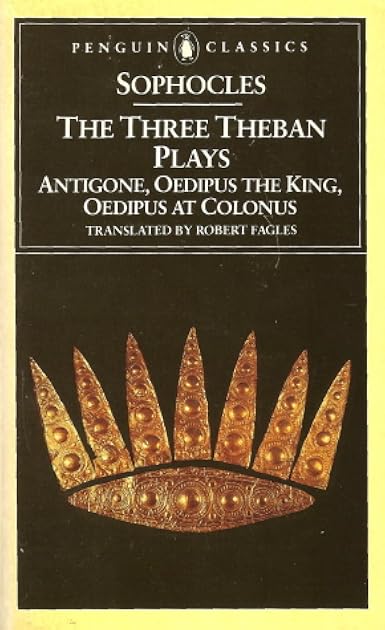 The Three Theban Plays: Antigone, Oedipus the King, Oedipus at Colonus (The Theban Plays, #1-3)