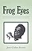 Frog Eyes: