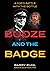 Booze and the Badge: A Cop'...