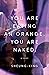 You are Eating an Orange. You are Naked. by Sheung-King