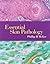 Essential Skin Pathology