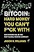 Bitcoin: Hard Money You Can't F*ck With: Why bitcoin will be the next global reserve currency
