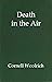 Death in the Air Author by Hopley-Woolrich Cornell George