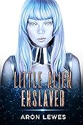 Little Alien Enslaved