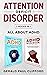 Attention Deficit Disorder: 2 Books in 1: ALL About ADHD: Thriving With Adhd Workbook + Adhd Workbook For Adults, Gain And Improve Focus, Organization, Stress Management, By Strengthening Core Skills