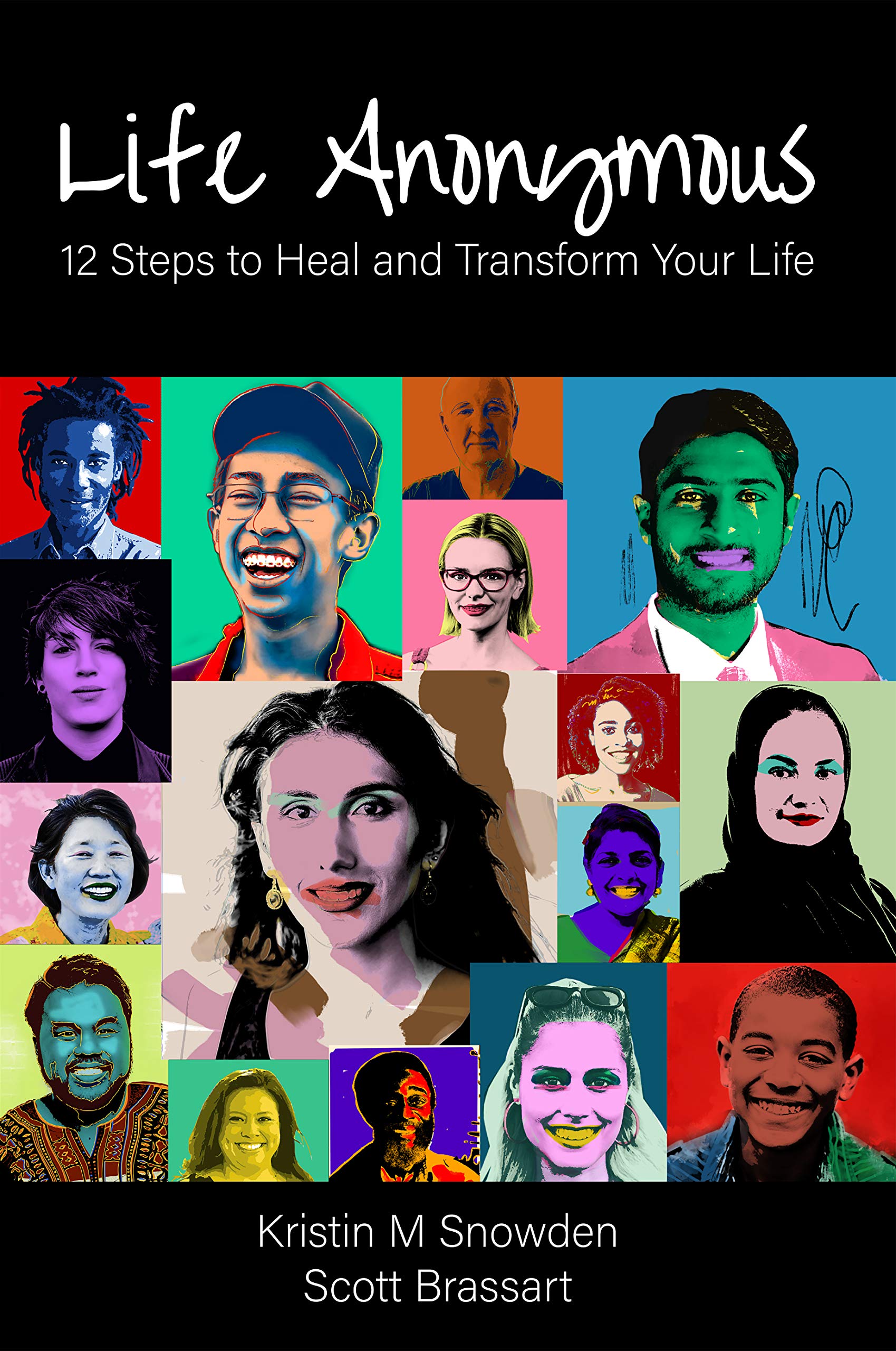 Life Anonymous: 12 Steps to Heal and Transform Your Life (Kindle Edition)