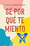 Sé por qué te miento by Viviana Fernández-Pico