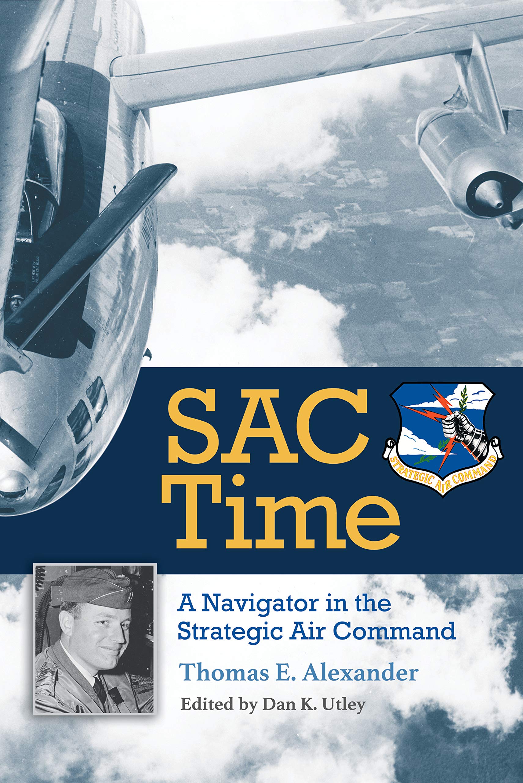 SAC Time: A Navigator in the Strategic Air Command (Williams-Ford Texas A&M University Military History Series Book 165)