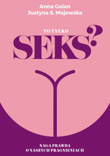 To tylko seks? Naga prawda o naszych pragnieniach (Paperback)