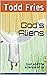 God's Aliens by Todd Fries