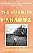 The Humility Paradox: How H...