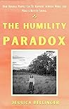 The Humility Paradox: How Humble People Can Be Happier, Achieve More, and Make a Better Living Book cover for The Humility Paradox: How Humble People Can Be Happier, Achieve More, and Make a Better Living