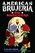 American Brujeria: Modern Mexican American Folk Magic