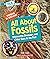 All About Fossils: Discovering Dinosaurs and Other Clues to the Past (A True Book: Digging in Geology)