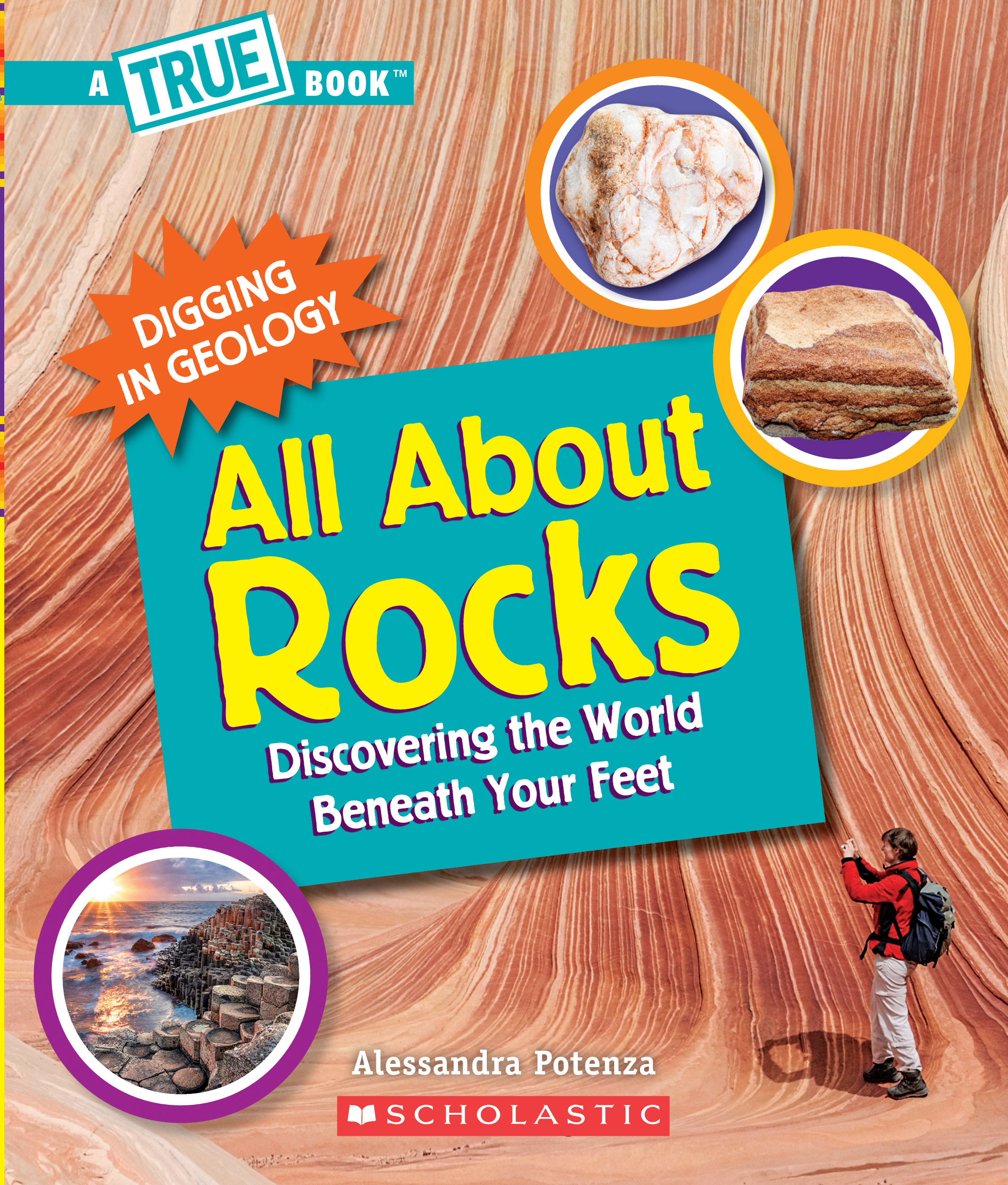 All About Rocks: Discovering the World Beneath Your Feet (A True Book: Digging in Geology)