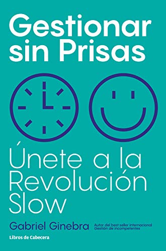 Gestionar sin Prisas: Únete a la Revolución Slow (Temáticos) (Spanish Edition)