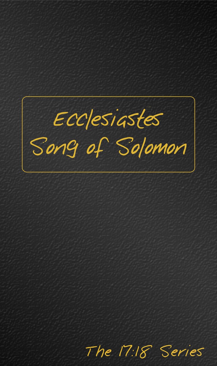 The Book of Ecclesiastes and Song of Solomon Journible (The 17:18 Series - Journibles)