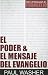 El Poder & El Mensaje Del Evangelio (Recuperando El Evangelio) (Spanish Edition)