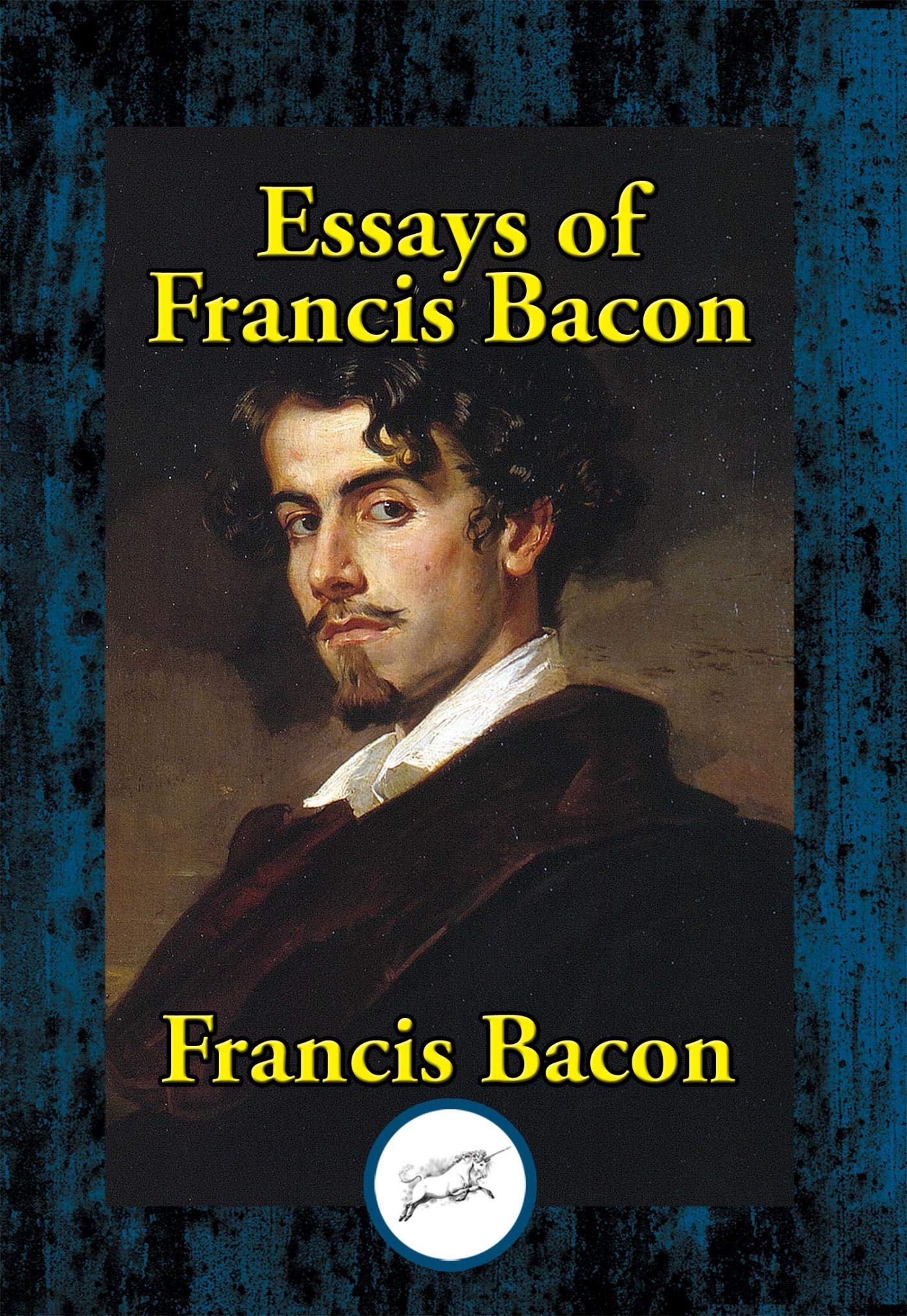 Essays of Francis Bacon: or Counsels Civil and Moral