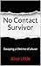 No Contact Survivor: Escapi...