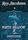 White Shadow by Roy Jacobsen