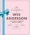 Wes Anderson: The...