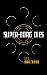 Super-Borg Dies