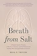 Breath from Salt: A Deadly Genetic Disease, a New Era in Science, and the Patients and Families Who Changed Medicine Forever 