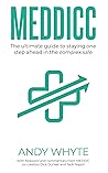 MEDDICC: The ultimate guide to staying one step ahead in the complex sale Book cover for MEDDICC: The ultimate guide to staying one step ahead in the complex sale