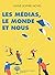 Les médias, le monde et nous