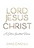 LORD JESUS CHRIST: A MORE E...