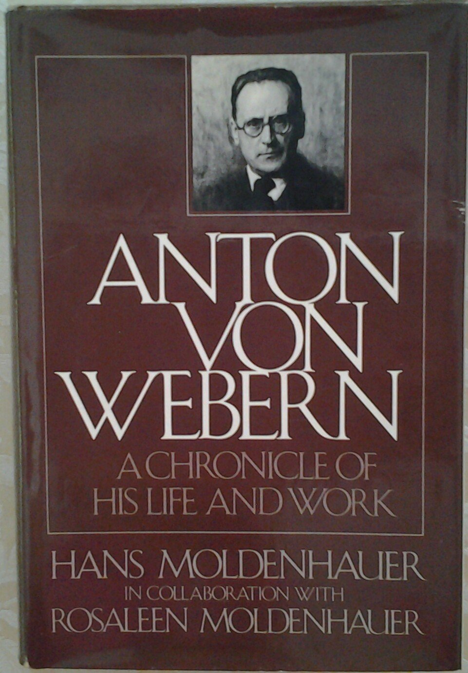 Anton Von Webern: A Chronicle of His Life and Work (Hardcover)