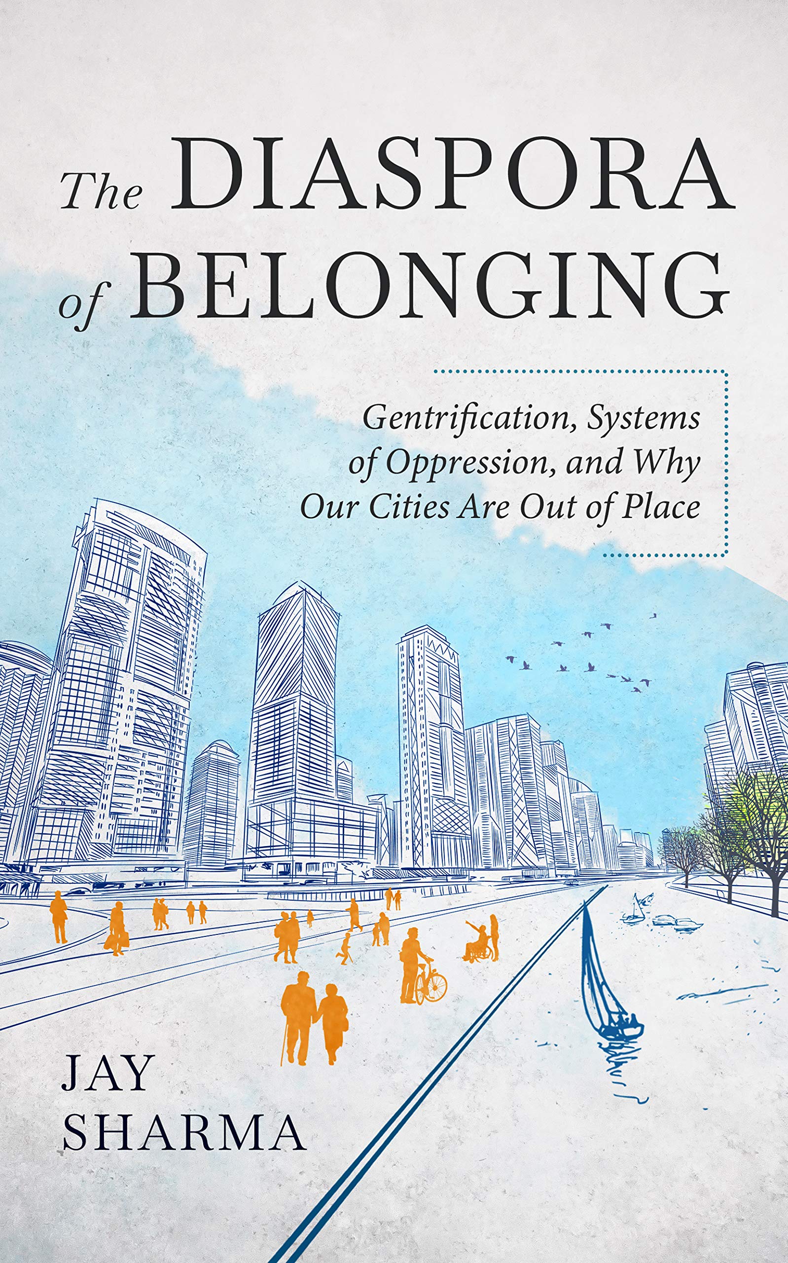 The Diaspora of Belonging: Gentrification, Systems of Oppression, and Why Our Cities Are Out of Place (Kindle Edition)