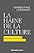 La haine de la culture: Pourquoi les démocraties ont besoin de citoyens cultivés (French Edition)