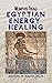 Egyptian Energy Healing: Me...