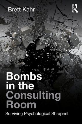 Bombs in the Consulting Room: Surviving Psychological Shrapnel (ebook)