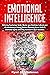 Emotional Intelligence: Behavior Psychology Guide: Master your Emotions & Boost your EQ developing a Strong Mindset Improving Social Skills & Emotional Agility achieving Success in Life & Business.
