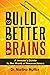 Build Better Brains: A Leader’s Guide to the World of Neuroscience (ISSN)