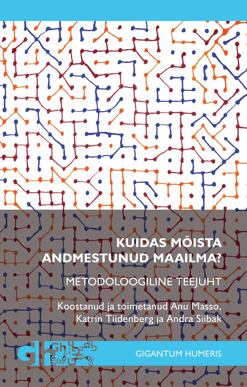 Kuidas mõista andmestunud maailma? Metodoloogiline teejuht (Hardcover)