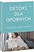 Detoks dla opornych (Polish Edition)