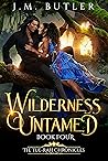 Wilderness Untamed (Tue-Rah Chronicles #4) Wilderness Untamed (Tue-Rah Chronicles #4)