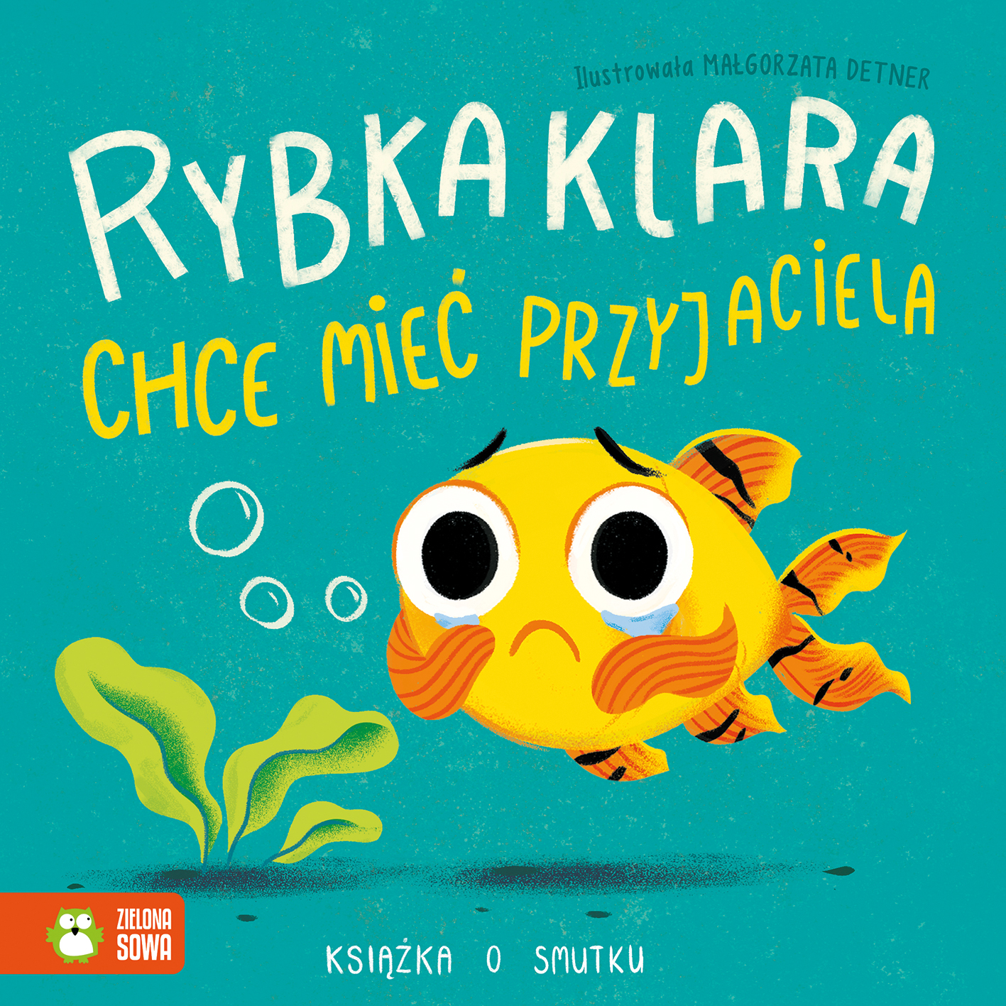 Rybka Klara chce mieć przyjaciela. Książki o smutku (Hardcover)