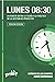 Lunes 08:30 : Un Puente entre la Teoría y la Práctica de la Gestión de Proyectos (Spanish Edition)