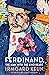 Ferdinand, The Man with the Kind Heart: A Novel