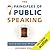 The 7 Principles of Public Speaking: Proven Methods from a PR Professional