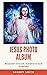 Jesus Photo Album by Sharon Smith