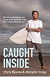 Caught Inside : How the ties that bind us can save us on the worst day of our lives - when nothing else can.
