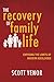 The Recovery of Family Life: Exposing the Limits of Modern Ideologies